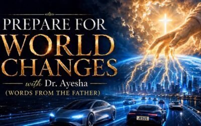 PREPARE FOR WORLD CHANGES ~WORDS FROM THE FATHER ~ with Dr. Ayesha 9/3/26