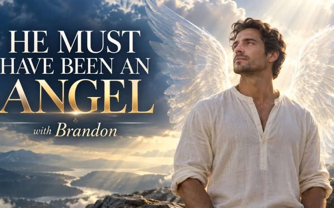 HE MUST HAVE BEEN AN ANGEL with Brandon Featuring Special Guest Karen