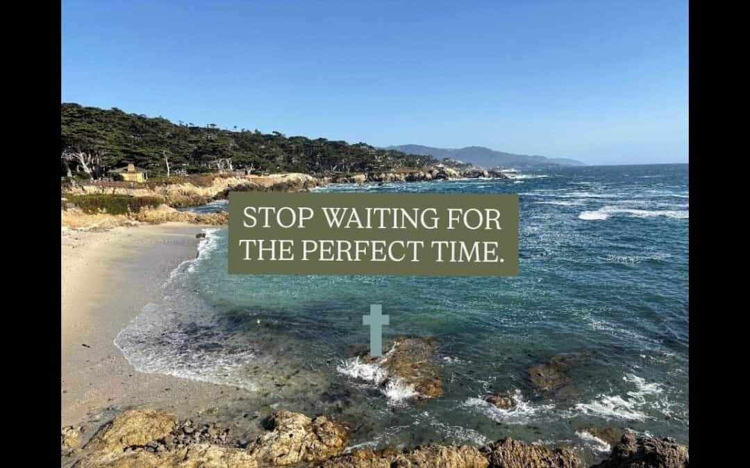 STOP WAITING FOR THE PERFECT TIME with CECE