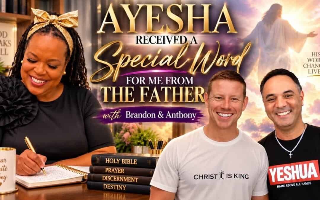 AYESHA RECEIVED A WORD FROM THE FATHER FOR ME ! with Brandon & Special Featured Guest Anthony
