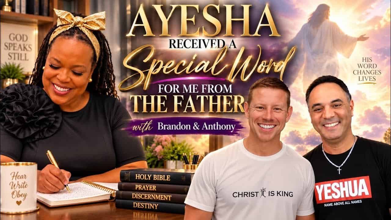 AYESHA RECEIVED A WORD FROM THE FATHER FOR ME ! with Brandon & Special Featured Guest Anthony