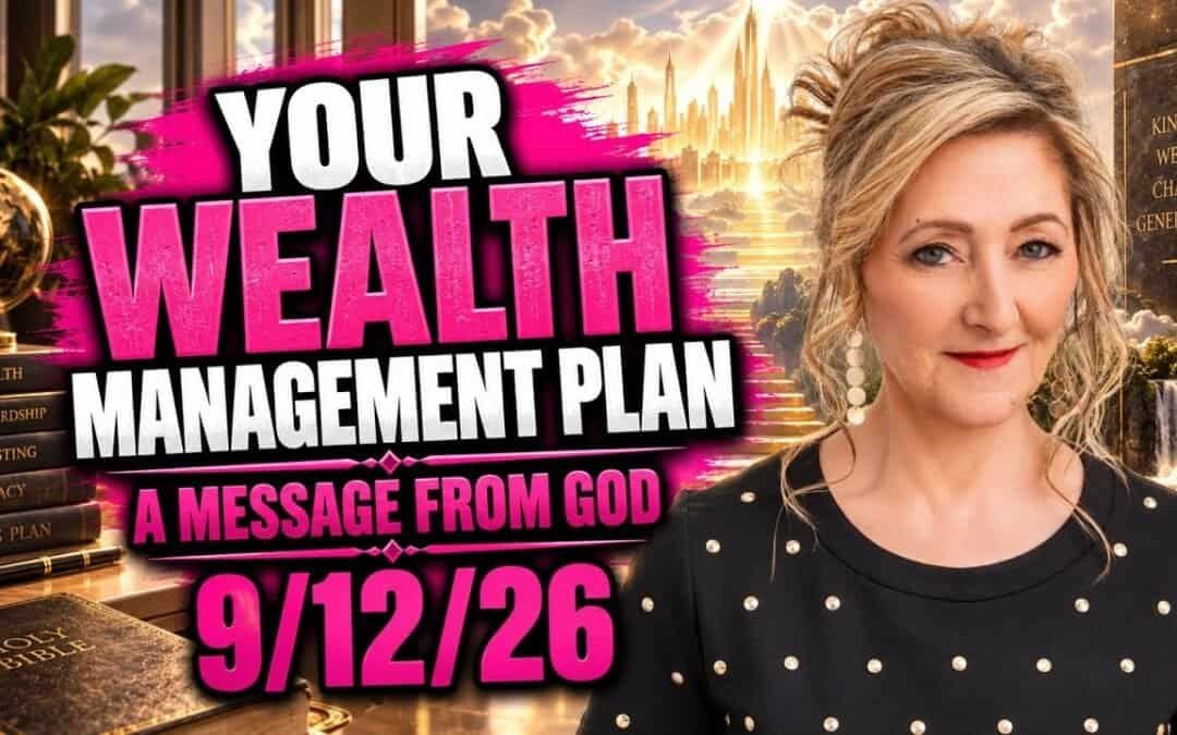 YOUR WEALTH MANAGEMENT PLAN – A MESSAGE FROM GOD – 9/12/26