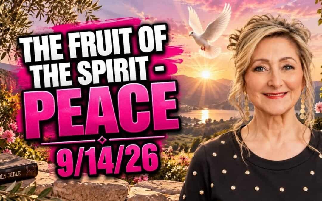 THE FRUIT OF THE SPIRIT – PEACE – 9/14/26