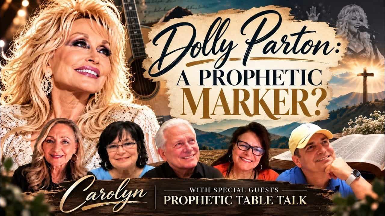 DOLLY PARTON: A PROPHETIC MARKER? CAROLYN with special guests PROPHETIC TABLE TALK