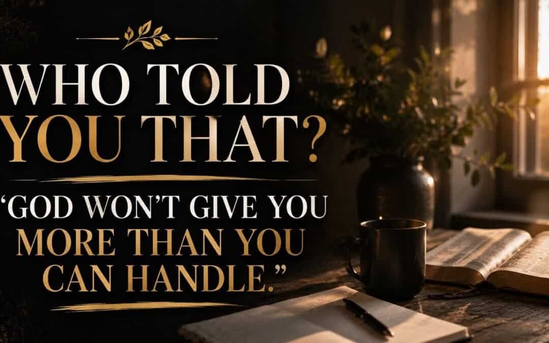 WHO TOLD YOU THAT? “GOD WON’T GIVE YOU MORE THAN YOU CAN HANDLE”(IN THE ROOM) with Kraig & Sarah