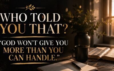 WHO TOLD YOU THAT? “GOD WON’T GIVE YOU MORE THAN YOU CAN HANDLE”(IN THE ROOM) with Kraig & Sarah