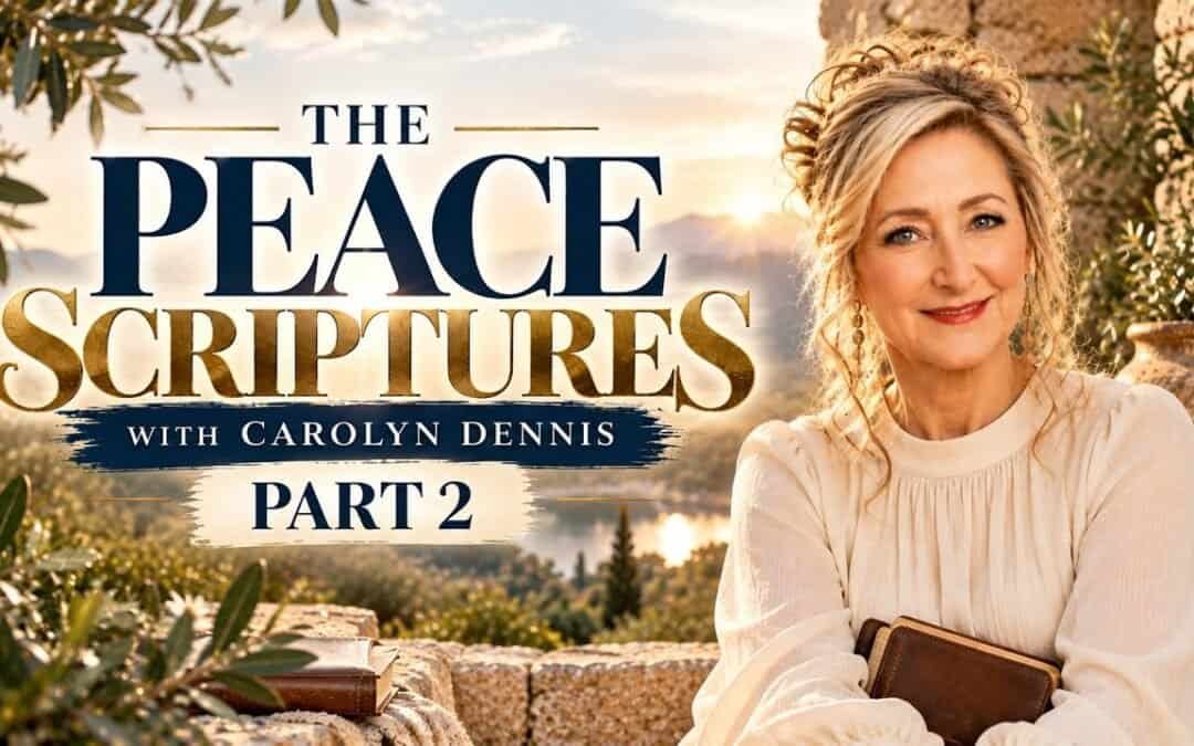 THE PEACE SCRIPTURES WITH CAROLYN PART 2