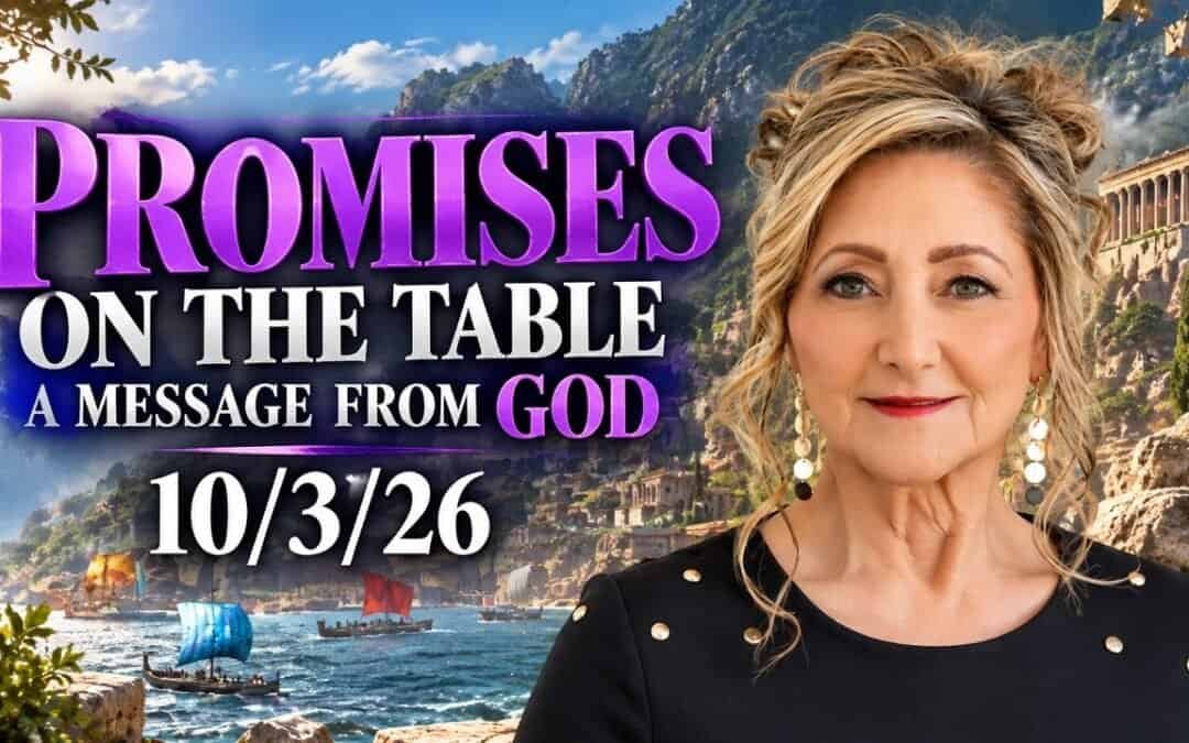 PROMISES ON THE TABLE – AMESSAGE FROM GOD – 10/3/26