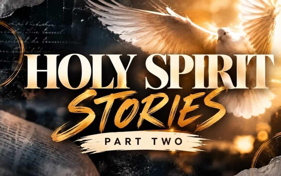 HOLY SPIRIT STORIES ~ Part Two Special Broadcast