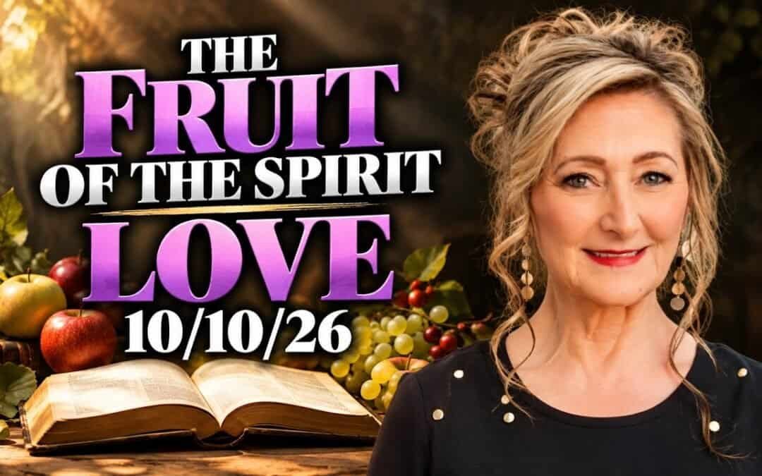 THE FRUIT OF THE SPIRIT – LOVE – 10/10/26
