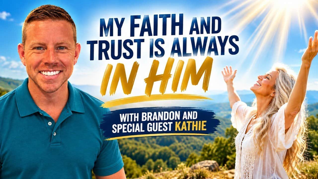 MY FAITH AND TRUST IS ALWAYS IN HIM~ Brandon with Special Guest Kathie