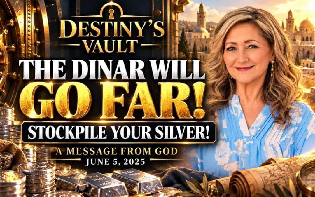 THE DINAR WILL GO FAR! STOCKPILE YOUR SILVER! A message from God June 5th, 2025~ Destiny’s Vault