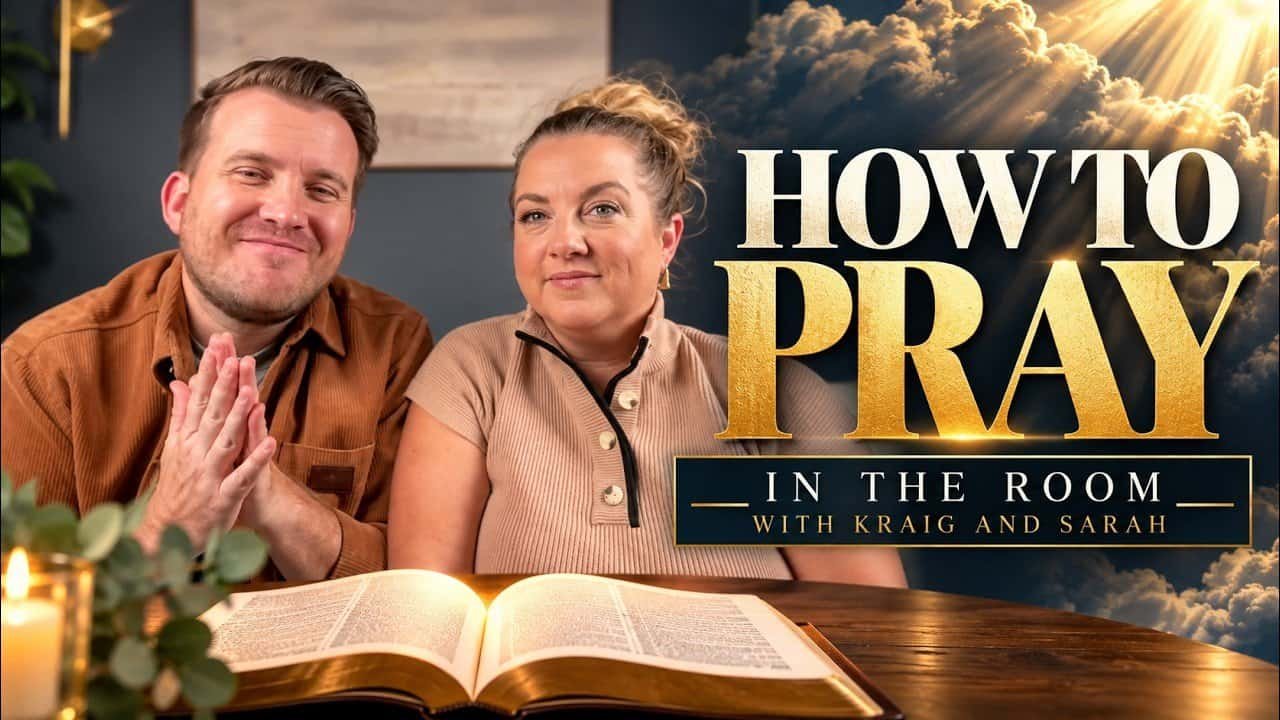 HOW TO PRAY ~ In the Room with Kraig and Sarah